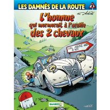 Les Damnés De La Route Tome 2 : L'Homme Qui Murmurait À L'Oreille Des 2 Chevaux