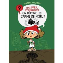 Mais Papa, Pourquoi ? - T09 - Mais Papa, Pourquoi On Decore Les Sapins De Noel ?