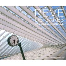 Rêve De Gares - Une Odysée Mondiale