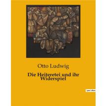 Die Heiteretei Und Ihr Widerspiel