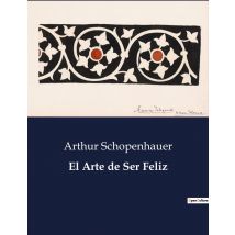 El Arte De Ser Feliz