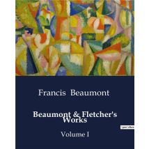 Beaumont & Fletcher's Works : Volume I