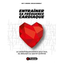 Entraîner Sa Fréquence Cardiaque - Le Cardiofréquencemètre Pour Tous, Du Débutant Au Sportif Confirmé