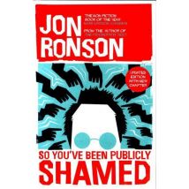 So You''ve Been Publicly Shamed
