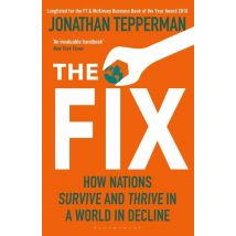 The Fix - How Nations Survive And Thrive In A World In Decline