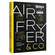 Gastronogeek : Airfryer & Co : 45 Recettes Inspirées Par La Pop Culture Et Cuisinées Avec Ninja
