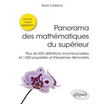 Panorama Des Mathématiques Du Supérieur : Plus De 650 Définitions Incontournables Et 1350 Propriétés