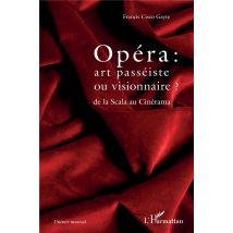 Opéra : Art Passeiste Ou Visionnaire ? De La Scala Au Cinerama