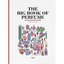 The Big Book Of Perfume: For An Olfactory Culture (3e Édition)