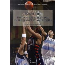 Histoire Du Basket-ball - Un Double-jeu Entre France Et Amériques Au Xx Siècle