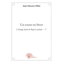 L'Étrange Destin De Roger Lachaud T.5 - Un Coeur En Hiver