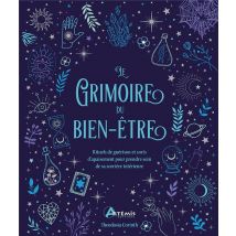 Le Grimoire Du Bien-être : Rituels De Guérison Et Sorts D'Apaisement Pour Prendre Soin De Sa Sorcière Intérieure
