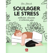 Soulager Le Stress - Méditation, Relaxation Et Restorative Yoga