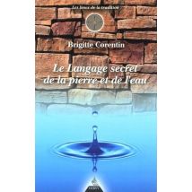 Le Langage Secret De La Pierre Et De L'Eau