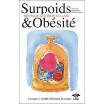 L'Encyclopédie Bérangel Des États D'Âme À L'Origine De Nos Maladies Tome 3 - Surpoids Et Obésité - Lorsque L'Esprit Influence Le Corps
