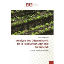 Analyse Des Déterminants De La Production Agricole Au Burundi : Cas Du Haricot Et Du Maïs