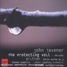 Tavener : Le Voile Protecteur - Britten : Suite Pour Violoncelle N°3