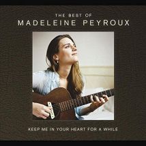 The Best Of Madeleine Peyroux : Keep Me In Your Heart For A While