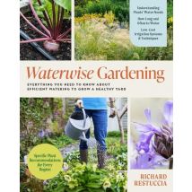 Waterwise Gardening : Everything You Need To Know About Efficient Watering To Grow A Healthy Yard