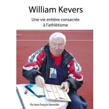 William Kevers, Une Vie Entière Consacrée À L'Athlétisme