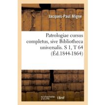 Patrologiae Cursus Completus, Sive Bibliotheca Universalis. S 1,t 64 (ed.1844-1864)