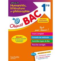 Objectif Bac : Spécialité Humanités, Littératures Et Philosophie - 1re