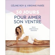 30 Jours Pour Aimer Son Ventre : Sport, Alimentation, Émotions