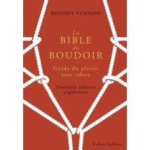 La Bible Du Boudoir - Guide Du Plaisir Sans Tabou (édition 2016)