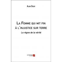 La Femme Qui Mit Fin À L'Injustice Sur Terre - Le Règne De La Vérité