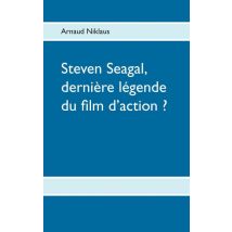 Steven Seagal, Dernière Légende Du Film D'Action ?