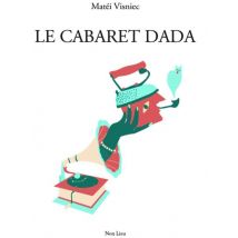 Le Cabaret Dada - Pièce En Morceaux Et En Travail Permanent