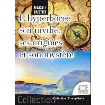 L'Hyperborée : Son Mythe, Ses Origines Et Son Mystère