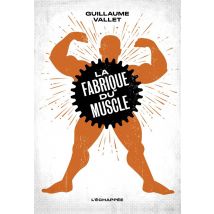 La Fabrique Du Muscle