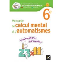 Mon Cahier De Calcul Mental Et D'Automatismes - 6e - Cahier Élève