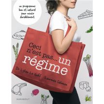Ceci N'Est Pas... Un Régime - Un Programme Bon Et Naturel Pour Mincir Durablement