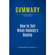 Summary: How To Sell When Nobody's Buying : Review And Analysis Of Lakhani's Book