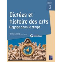 Dictées Et Histoire Des Arts - Voyage Dans Le Temps - Cycle 3