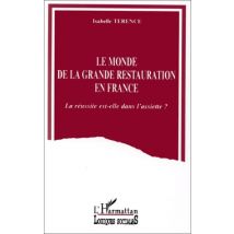 La Mode De La Grande Restauration En France - La Réussite Est-elle Dans L'Assiette ?