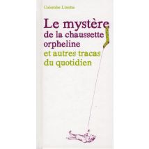 Le Mystère De La Chaussette Orpheline Et Autres Tracas Du Quotidien