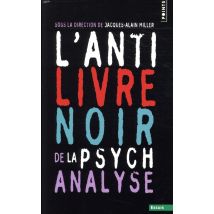 L'Anti-livre Noir De La Psychanalyse