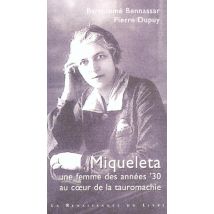 Miqueleta - Une Femme Des Annees 30 Au Coeur De La Tauromachie