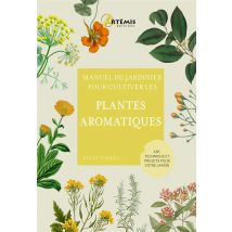Manuel Du Jardinier : Pour Cultiver Les Plantes Aromatiques