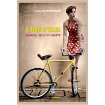 À Tire-d'elles - Femmes, Vélo Et Liberté