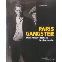 Paris Gangster - Mecs Macs Et Micmacs Du Milieu Parisien