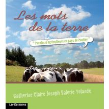 Les Mots De La Terre - Paroles D'Agriculteurs En Pays De Pontivy