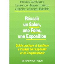 Reussir Un Salon, Une Foire, Une Exposition. Guide Pratique Et Juridique A L'Usa - Guide Pratique Et