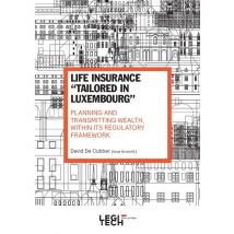 Life Insurance tailored In Luxembourg : Planning And Transmitting Wealth, Within Its Regulatory Framework
