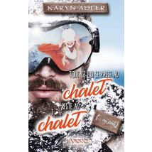 Tout Ce Qui Se Passe Au Chalet, Reste Au Chalet (... Ou Pas)