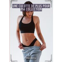 Une Culotte De Plus Pour Ma Collection : Histoires Érotiques Tabou Pour Adultes