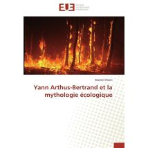 Yann Arthus-bertrand Et La Mythologie Ecologique